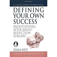 Defining your Own Success: Breastfeeding After Breast Reduction Surgery Defining your Own Success: Breastfeeding After Breast Reduction Surgery Paperback Hardcover