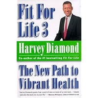 Fit for Life 3 : The New Path to Vibrant Health Fit for Life 3 : The New Path to Vibrant Health Hardcover