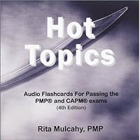 Hot Topics, Audio Flashcards for Passing the PMP and CAPM Exams, 4th Edition Hot Topics, Audio Flashcards for Passing the PMP and CAPM Exams, 4th Edition Audio CD