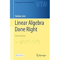Linear Algebra Done Right (Undergraduate Texts in Mathematics) Linear Algebra Done Right (Undergraduate Texts in Mathematics) Hardcover