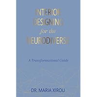 Interior Designing for the Neurodiverse: A Transformational Guide Interior Designing for the Neurodiverse: A Transformational Guide Hardcover Kindle