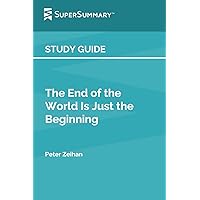 Study Guide: The End of the World Is Just the Beginning by Peter Zeihan (SuperSummary) Study Guide: The End of the World Is Just the Beginning by Peter Zeihan (SuperSummary) Paperback Kindle