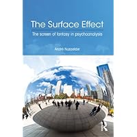 The Surface Effect: The Screen of Fantasy in Psychoanalysis The Surface Effect: The Screen of Fantasy in Psychoanalysis Kindle Hardcover Paperback Mass Market Paperback