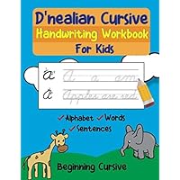 D'Nealian Cursive Handwriting Workbook for Kids: Beginning Cursive. Writing Practice to Master Letters, Words & Sentences