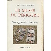 Le Musée du Périgord IV : Ethnographie Exotique