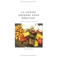La cuisine indienne pour débutant (French Edition) La cuisine indienne pour débutant (French Edition) Paperback