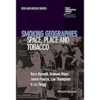 Smoking Geographies: Space, Place and Tobacco (RGS-IBG Book Series 104)
