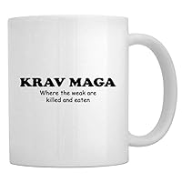 Krav Maga WHERE THE WEAK ARE KILLED AND EATEN Mug 11 ounces ceramic