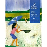 It Rains Fishes: Legends, Traditions and the Joys of Thai Cooking It Rains Fishes: Legends, Traditions and the Joys of Thai Cooking Paperback