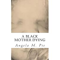 A Black Mother Dying A Black Mother Dying Paperback Kindle