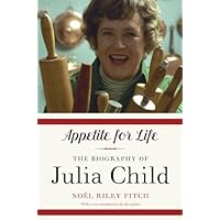 Appetite for Life: The Biography of Julia Child Appetite for Life: The Biography of Julia Child Kindle Audible Audiobook Paperback Hardcover Audio CD