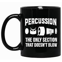 Percussion The Only Section That Doesn't Blow Black Mug Coffee Ceramic Coffee Cups, Funny Coffee Mug, Ceramic Coffee Mug, Ceramic Mug, Coffee Mug, 11oz mug