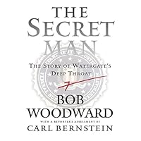 The Secret Man: The Story of Watergate's Deep Throat The Secret Man: The Story of Watergate's Deep Throat Audible Audiobook Kindle Paperback Hardcover
