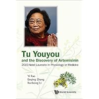 Tu Youyou And The Discovery Of Artemisinin: 2015 Nobel Laureate In Physiology Or Medicine Tu Youyou And The Discovery Of Artemisinin: 2015 Nobel Laureate In Physiology Or Medicine Kindle Paperback Hardcover