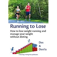 Running to Lose - How to lose weight running and manage your weight without dieting