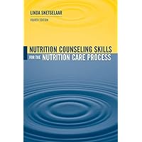 Nutrition Counseling Skills for the Nutrition Care Process Nutrition Counseling Skills for the Nutrition Care Process Paperback