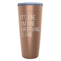 Motivational Copper Tumbler 20 Oz - It's Fine I'm Fine Everything Is Fine - Funny Sarcastic Witty Joke Comedy Sarcasm Humor For Women Mother Her