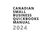 Canadian Small Business Quickbooks Online Manual - Quickbooks Online Guide Canadian Small Business Quickbooks Online Manual - Quickbooks Online Guide Hardcover Paperback