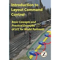 Introduction to Layout Command Control: Basic Concepts and Practical Examples of LCC for Model Railroads Introduction to Layout Command Control: Basic Concepts and Practical Examples of LCC for Model Railroads Paperback