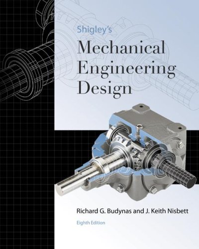 Shigley's Mechanical Engineering Design (Mcgraw-hill Series in Mechanical Engineering)