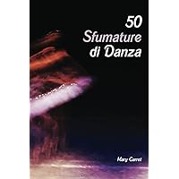 50 Sfumature di Danza (Italian Edition) 50 Sfumature di Danza (Italian Edition) Paperback