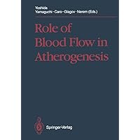 Role of Blood Flow in Atherogenesis: Proceedings of the International Symposium, Hyogo, October 1987 Role of Blood Flow in Atherogenesis: Proceedings of the International Symposium, Hyogo, October 1987 Kindle Paperback Hardcover