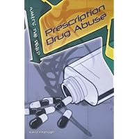 Prescription Drug Abuse (What's the Deal?) Prescription Drug Abuse (What's the Deal?) Library Binding Paperback