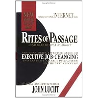 Rites of Passage at $100,000 to $1 Million+: Your Insider's Lifetime Guide to Executive Job-Changing and Faster Career Progress in the 21st Century Rites of Passage at $100,000 to $1 Million+: Your Insider's Lifetime Guide to Executive Job-Changing and Faster Career Progress in the 21st Century Hardcover Kindle Paperback