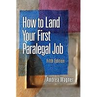 How to Land Your First Paralegal Job (5th Edition) How to Land Your First Paralegal Job (5th Edition) Paperback