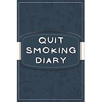 Quit Smoking Diary: A Journal For Smokers Who Want To Quit Smoking And Stop Their Bad Habits