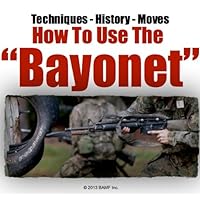 Manual of Bayonet | What is a Bayonet | How To Use The Bayonet Manual of Bayonet | What is a Bayonet | How To Use The Bayonet Kindle