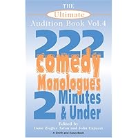 The Ultimate Audition Book: 222 Comedy Monologues, 2 Minutes And Under Vol. 4 (Monologue Audition Series) The Ultimate Audition Book: 222 Comedy Monologues, 2 Minutes And Under Vol. 4 (Monologue Audition Series) Paperback
