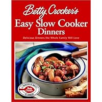 Betty Crocker's Easy Slow Cooker Dinners: Delicious Dinners the Whole Family Will Love Betty Crocker's Easy Slow Cooker Dinners: Delicious Dinners the Whole Family Will Love Hardcover Kindle Paperback