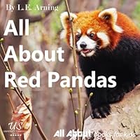 All About Red Pandas: From All About Books For Kids (All About Kids Books) All About Red Pandas: From All About Books For Kids (All About Kids Books) Paperback Kindle