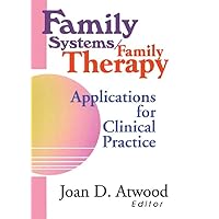Family Systems/Family Therapy: Applications for Clinical Practice Family Systems/Family Therapy: Applications for Clinical Practice Kindle Hardcover Paperback
