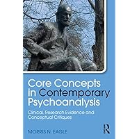 Core Concepts in Contemporary Psychoanalysis: Clinical, Research Evidence and Conceptual Critiques (Psychological Issues) Core Concepts in Contemporary Psychoanalysis: Clinical, Research Evidence and Conceptual Critiques (Psychological Issues) Kindle Hardcover Paperback