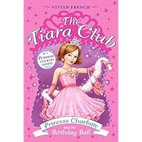 Princess Charlotte and the Birthday Ball (The Tiara Club, Book 1) Princess Charlotte and the Birthday Ball (The Tiara Club, Book 1) Paperback Hardcover Mass Market Paperback