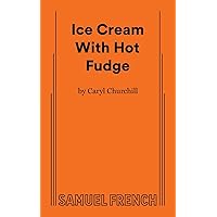Ice Cream, With Hot Fudge Ice Cream, With Hot Fudge Paperback