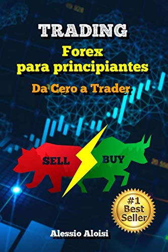 Trading: Da Cero a Trader - forex trading guía práctica en español para principiantes, analisis tecnico + Bonus: estrategia intradía (Spanish Edition)