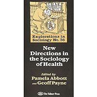 New Directions In The Sociology Of Health (Explorations in Sociology Book 36) New Directions In The Sociology Of Health (Explorations in Sociology Book 36) Kindle Hardcover Paperback