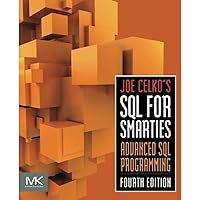 Joe Celko's SQL for Smarties: Advanced SQL Programming (The Morgan Kaufmann Series in Data Management Systems) Joe Celko's SQL for Smarties: Advanced SQL Programming (The Morgan Kaufmann Series in Data Management Systems) Paperback Kindle