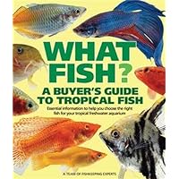What Fish?: A Buyer's Guide to Tropical Fish (What Pet? Books) What Fish?: A Buyer's Guide to Tropical Fish (What Pet? Books) Paperback