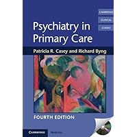 Psychiatry in Primary Care (Cambridge Clinical Guides) Psychiatry in Primary Care (Cambridge Clinical Guides) Hardcover Paperback