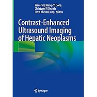 Contrast-Enhanced Ultrasound Imaging of Hepatic Neoplasms Contrast-Enhanced Ultrasound Imaging of Hepatic Neoplasms Kindle Hardcover Paperback