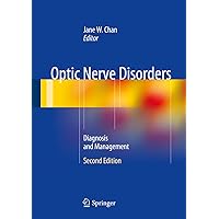Optic Nerve Disorders: Diagnosis and Management Optic Nerve Disorders: Diagnosis and Management Kindle Hardcover Paperback