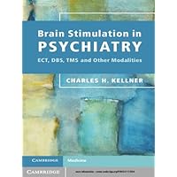 Brain Stimulation in Psychiatry: ECT, DBS, TMS and Other Modalities Brain Stimulation in Psychiatry: ECT, DBS, TMS and Other Modalities Kindle Paperback