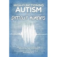 High-Functioning Autism and Difficult Moments by Phd Brenda Smith Myles (2016-05-16)