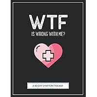 WTF Is Wrong With Me?: A Pain & Symptom Tracker To Help You Find Your Diagnosis WTF Is Wrong With Me?: A Pain & Symptom Tracker To Help You Find Your Diagnosis Paperback Hardcover