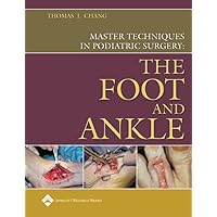 Master Techniques in Podiatric Surgery: The Foot and Ankle Master Techniques in Podiatric Surgery: The Foot and Ankle Hardcover