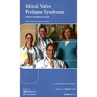Mitral Valve Prolapse Syndrome:Patient Information Guide